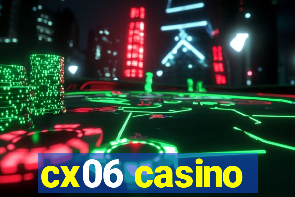 cx06 casino